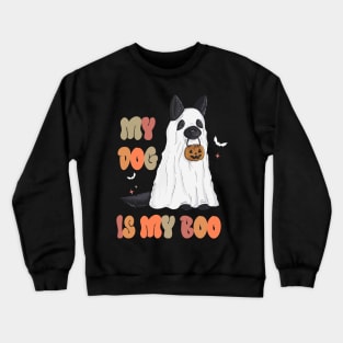 My Dog Is My Boo Spooky Season Ghost Halloween Groovy Retro Crewneck Sweatshirt